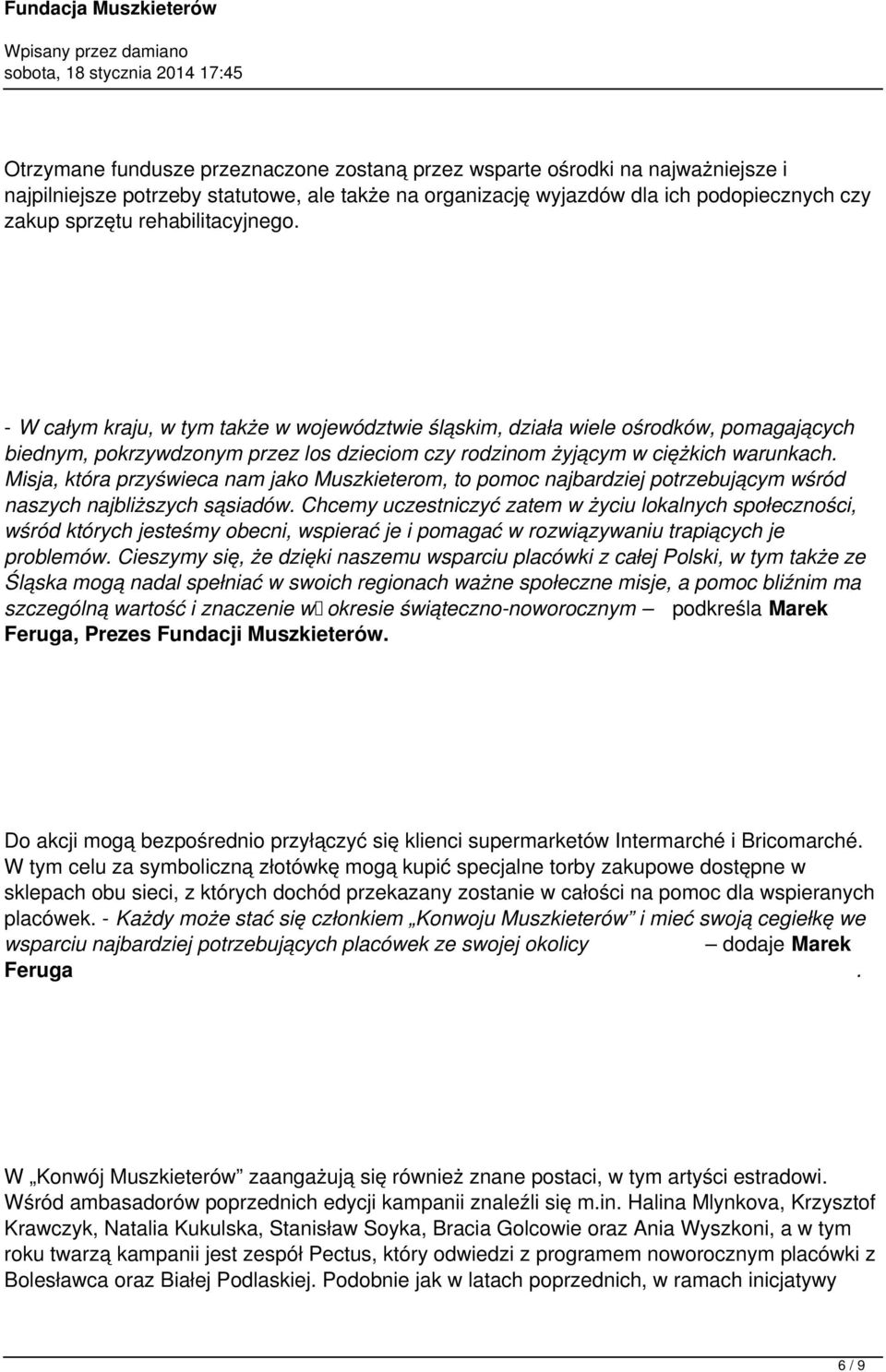 Misja, która przyświeca nam jako Muszkieterom, to pomoc najbardziej potrzebującym wśród naszych najbliższych sąsiadów.