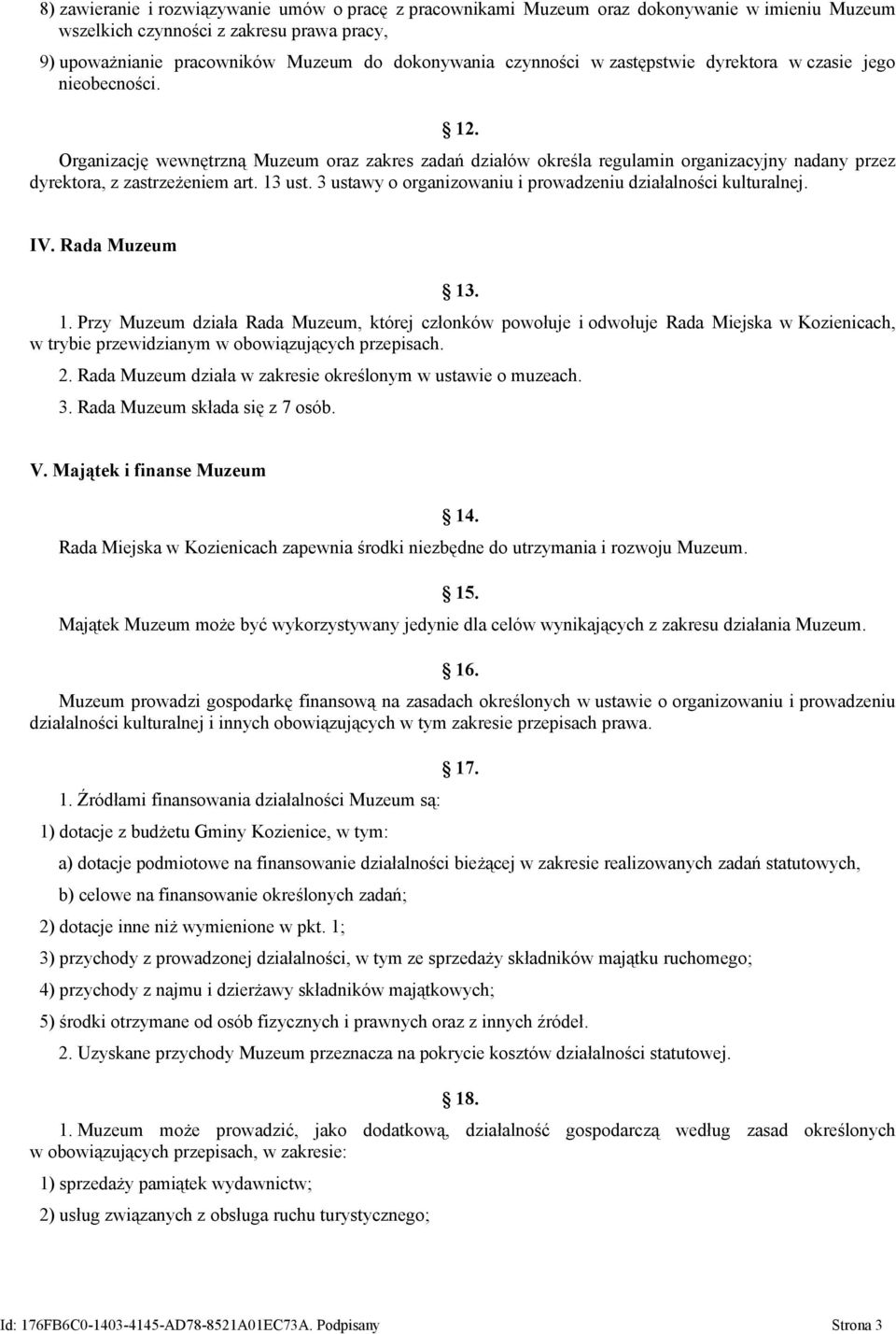 13 ust. 3 ustawy o organizowaniu i prowadzeniu działalności kulturalnej. IV. Rada Muzeum 13