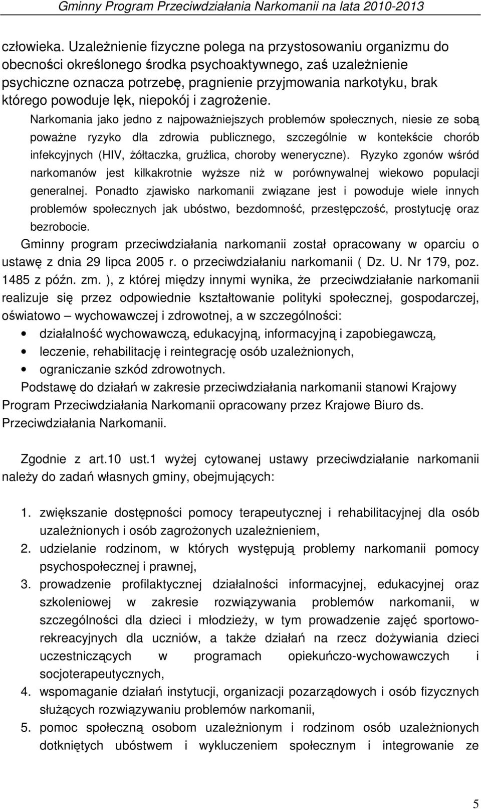 powoduje lęk, niepokój i zagrożenie.