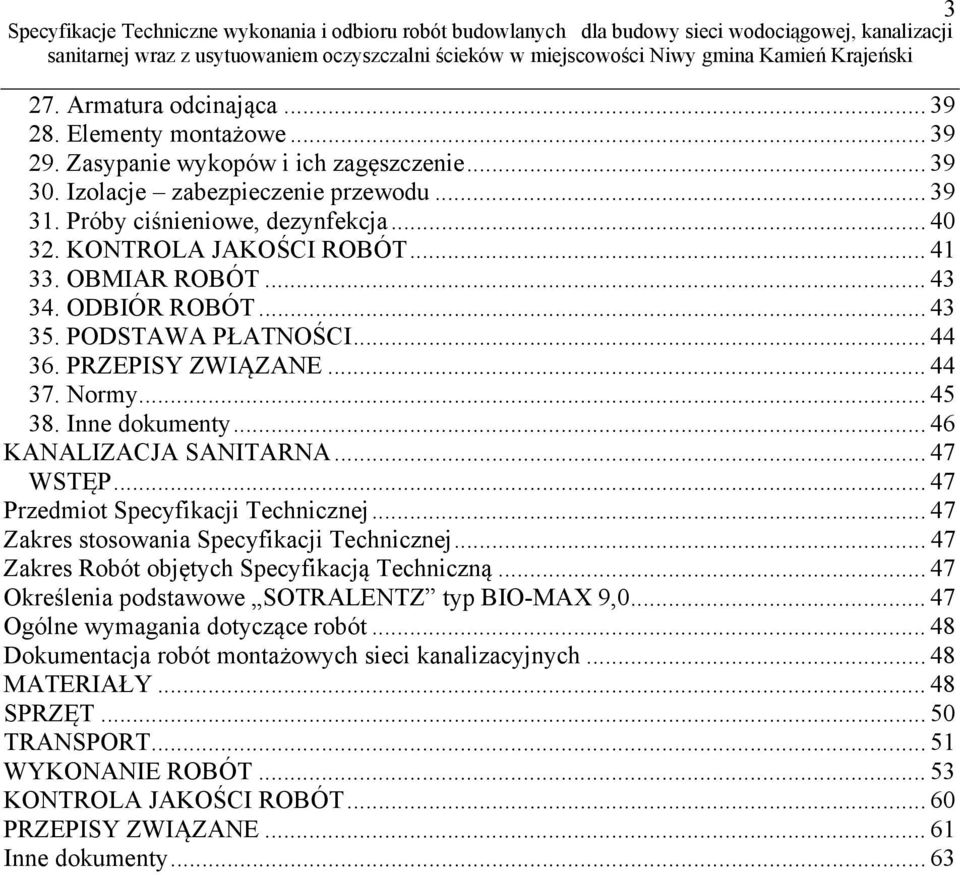 .. 47 WSTĘP... 47 Przedmiot Specyfikacji Technicznej... 47 Zakres stosowania Specyfikacji Technicznej... 47 Zakres Robót objętych Specyfikacją Techniczną.