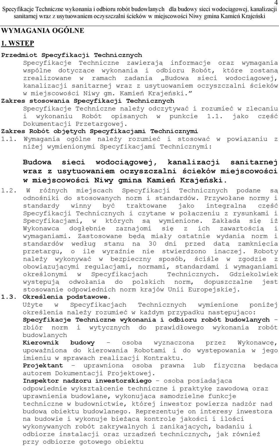 sieci wodociągowej, kanalizacji sanitarnej wraz z usytuowaniem oczyszczalni ścieków w miejscowości Niwy gm. Kamień Krajeński.