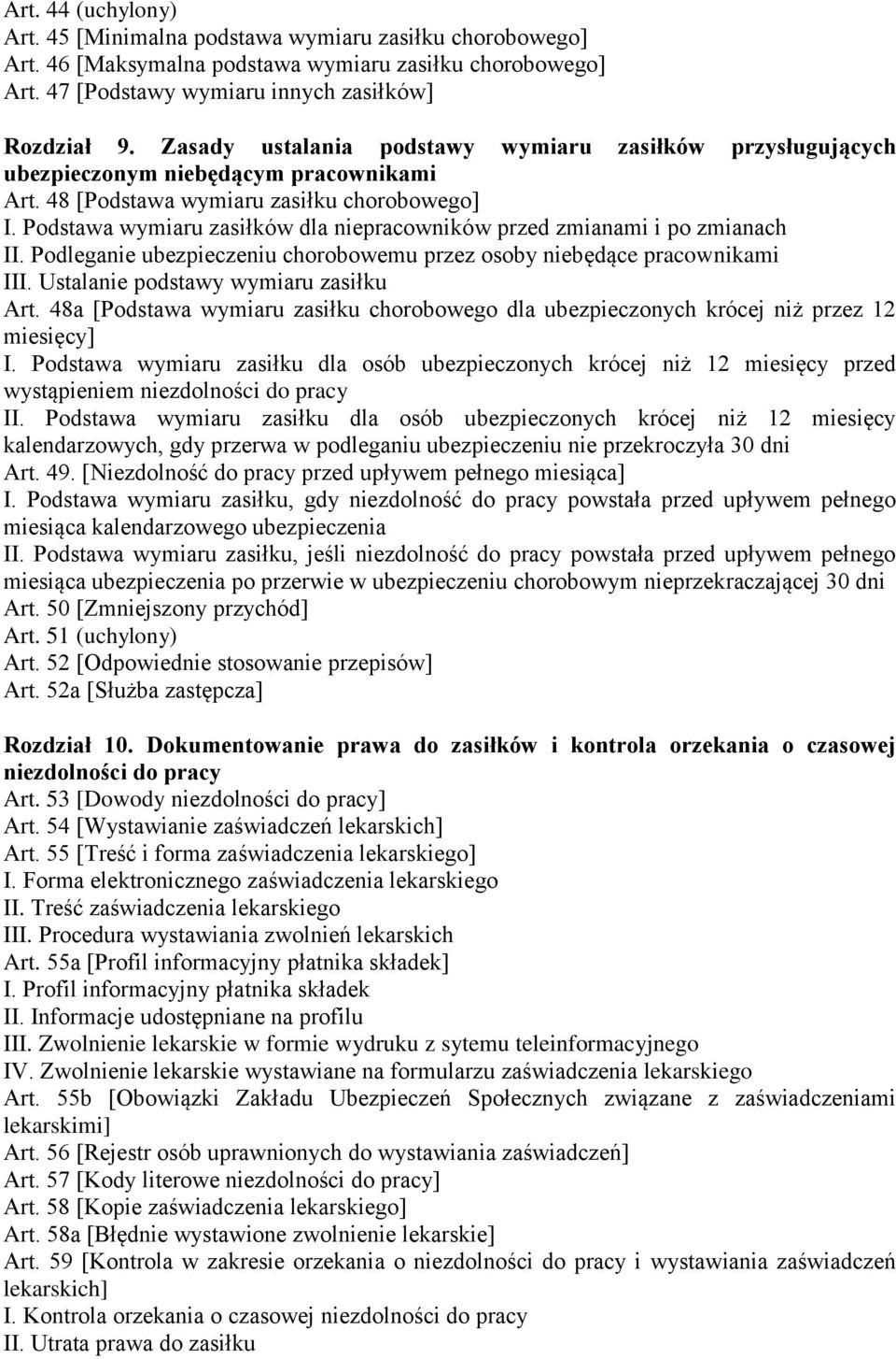 Podstawa wymiaru zasiłków dla niepracowników przed zmianami i po zmianach II. Podleganie ubezpieczeniu chorobowemu przez osoby niebędące pracownikami III. Ustalanie podstawy wymiaru zasiłku Art.