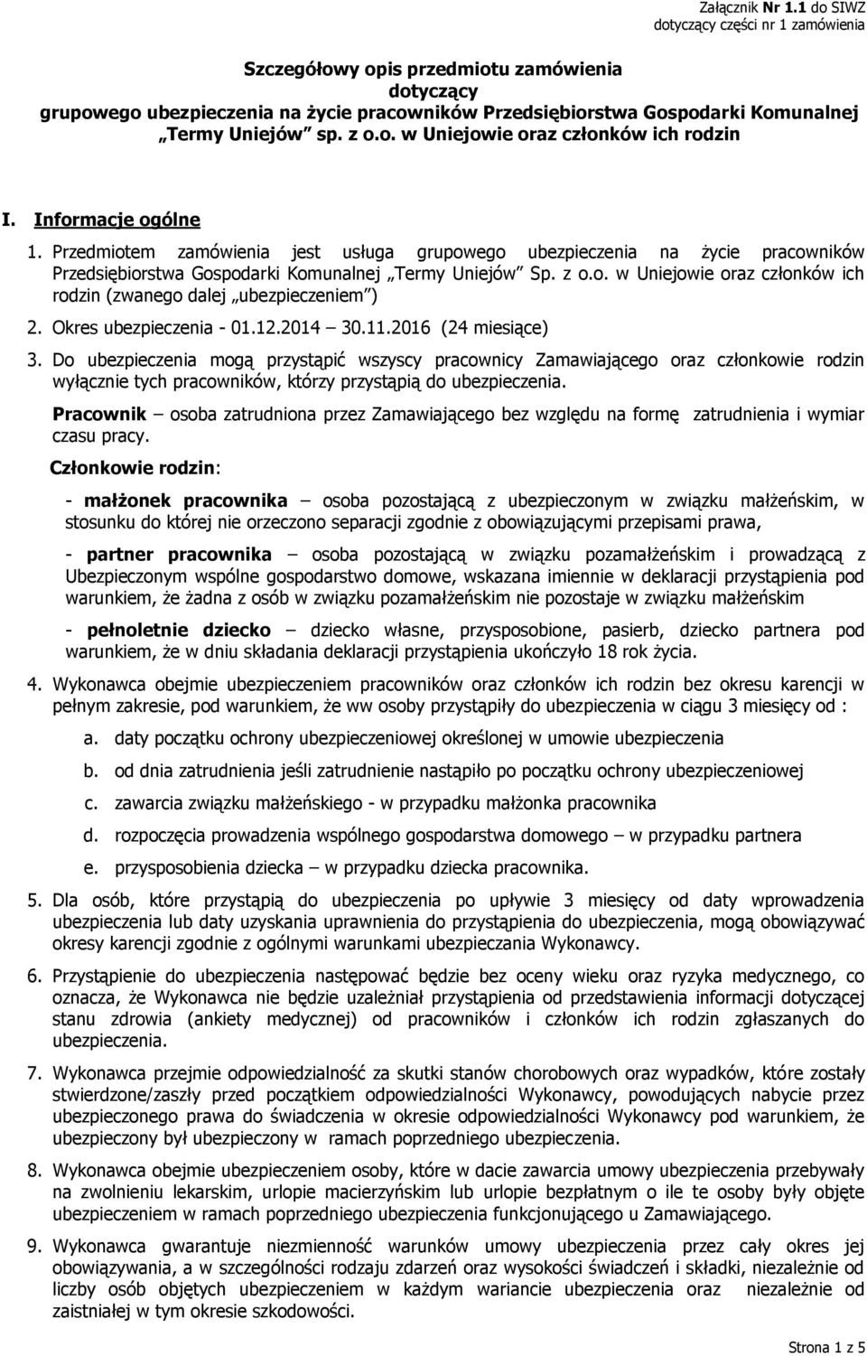Okres ubezpieczenia - 01.12.2014 30.11.2016 (24 miesiące) 3.