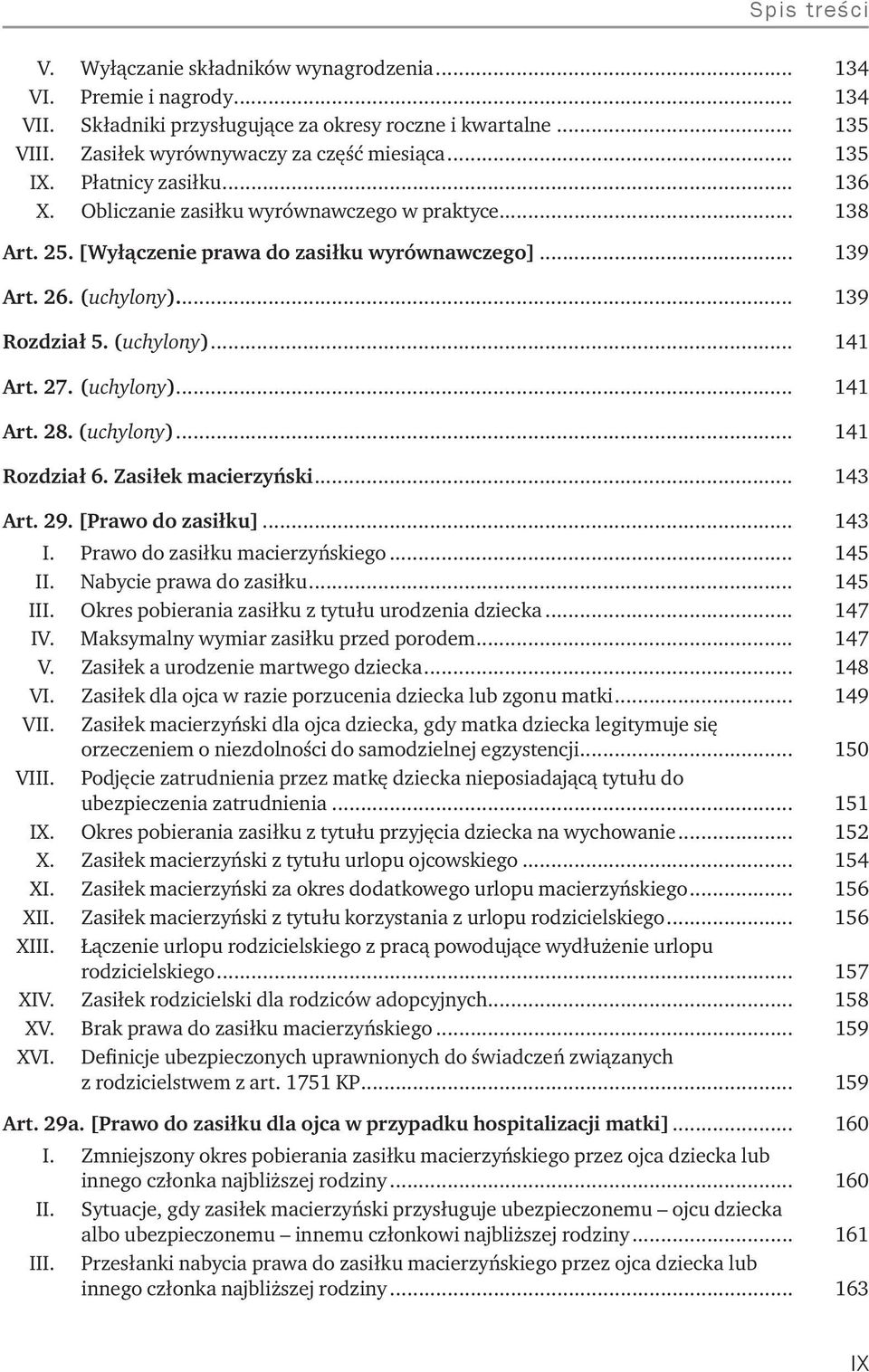 27. (uchylony)... 141 Art. 28. (uchylony)... 141 Rozdział 6. Zasiłek macierzyński... 143 Art. 29. [Prawo do zasiłku]... 143 I.. Prawo do zasiłku macierzyńskiego... 145 II.. Nabycie prawa do zasiłku.