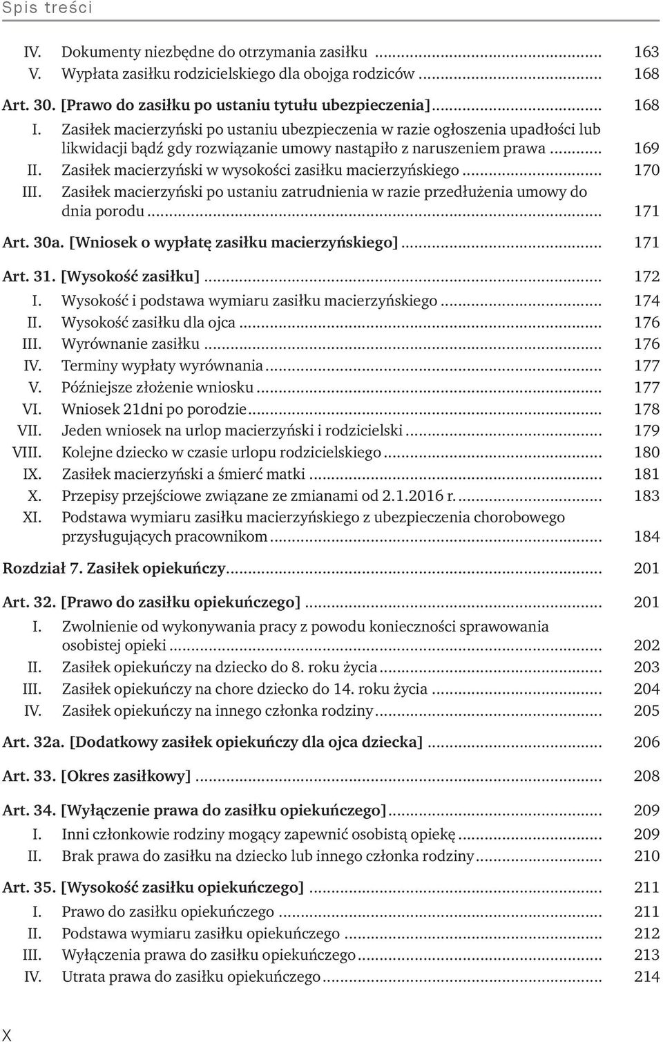 . Zasiłek macierzyński w wysokości zasiłku macierzyńskiego... 170 III.. Zasiłek macierzyński po ustaniu zatrudnienia w razie przedłużenia umowy do dnia porodu... 171 Art. 30a.