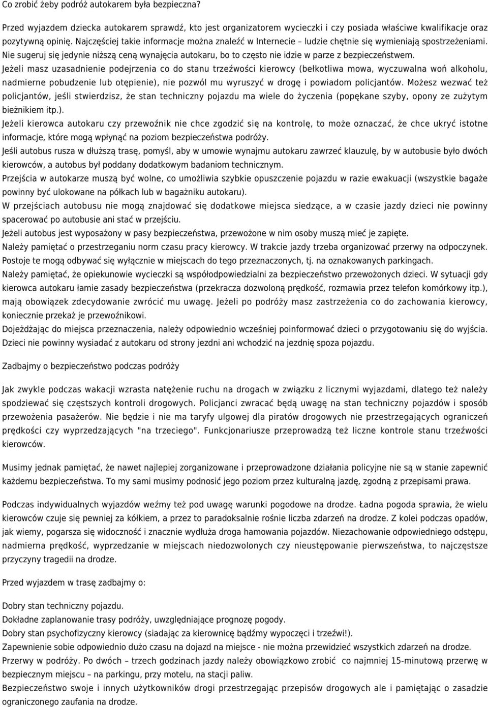 Nie sugeruj się jedynie niższą ceną wynajęcia autokaru, bo to często nie idzie w parze z bezpieczeństwem.