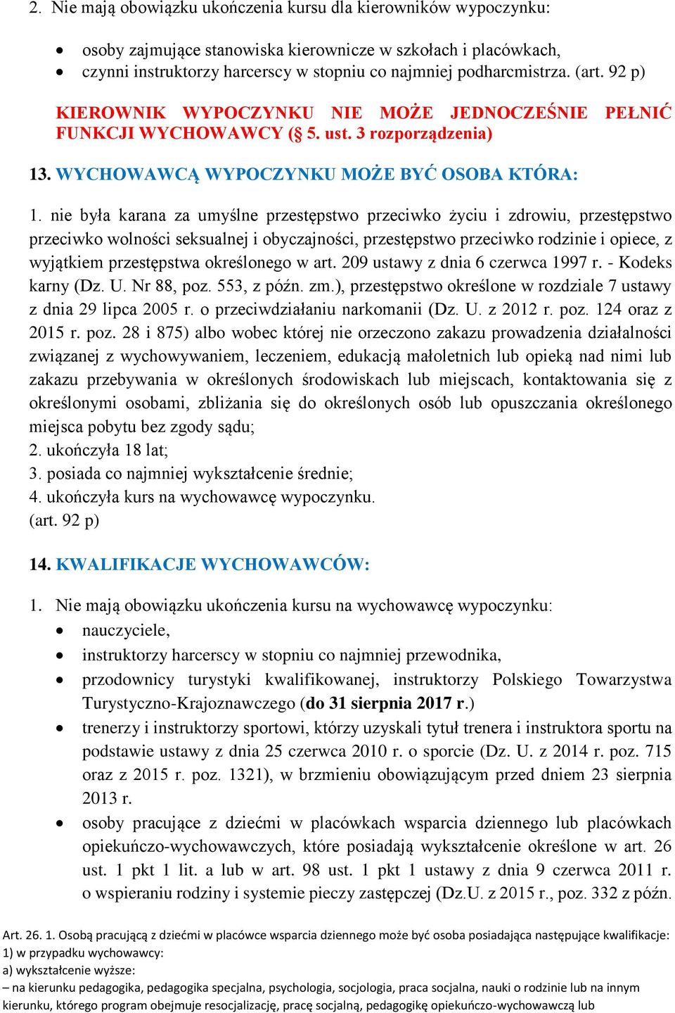 nie była karana za umyślne przestępstwo przeciwko życiu i zdrowiu, przestępstwo przeciwko wolności seksualnej i obyczajności, przestępstwo przeciwko rodzinie i opiece, z wyjątkiem przestępstwa