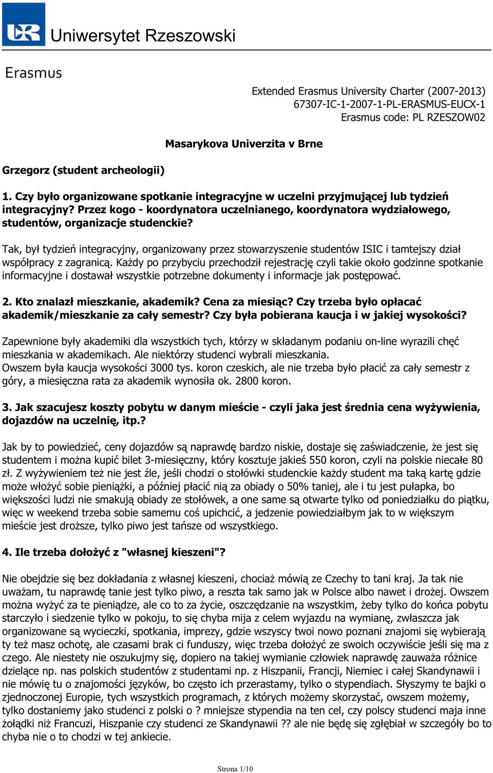 Tak, był tydzień integracyjny, organizowany przez stowarzyszenie studentów ISIC i tamtejszy dział współpracy z zagranicą.