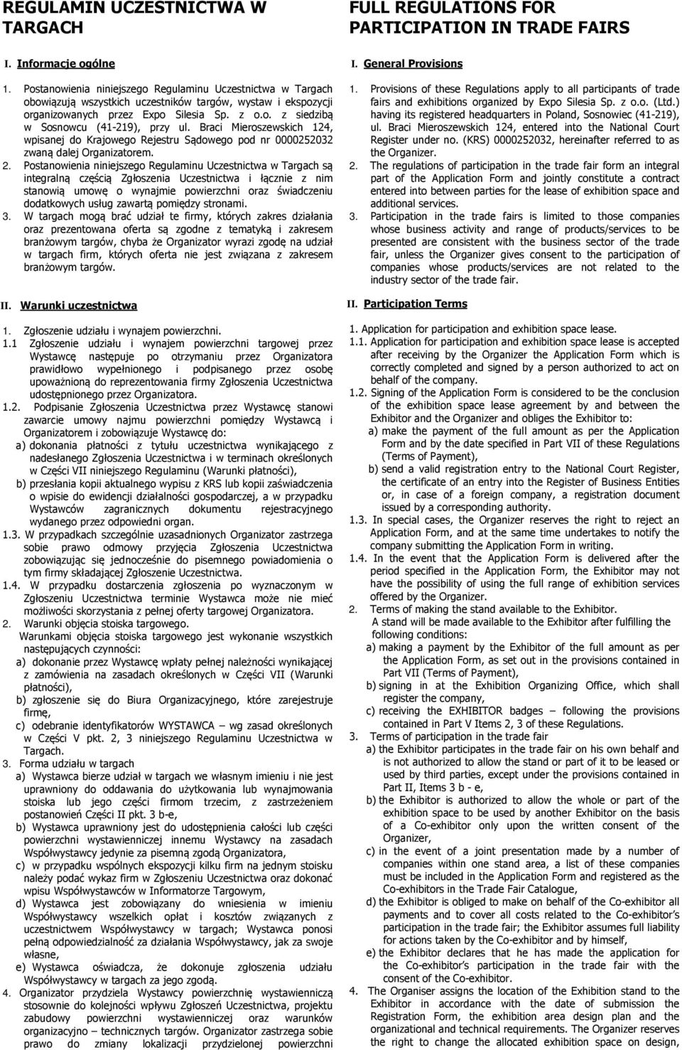 Braci Mieroszewskich 124, wpisanej do Krajowego Rejestru Sądowego pod nr 0000252032 zwaną dalej Organizatorem. 2.