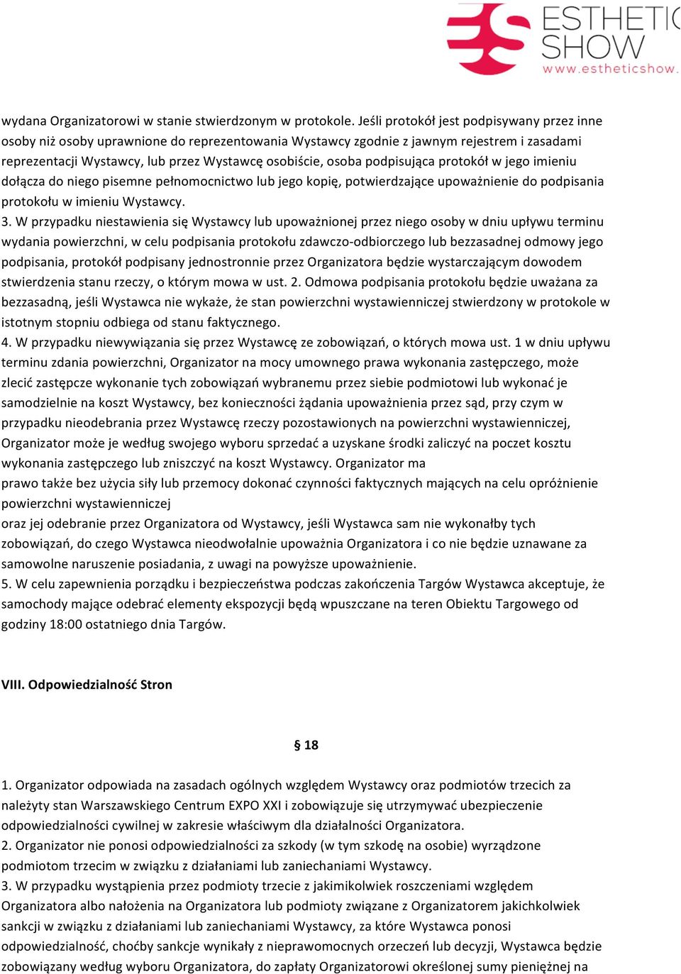 podpisująca protokół w jego imieniu dołącza do niego pisemne pełnomocnictwo lub jego kopię, potwierdzające upoważnienie do podpisania protokołu w imieniu Wystawcy. 3.