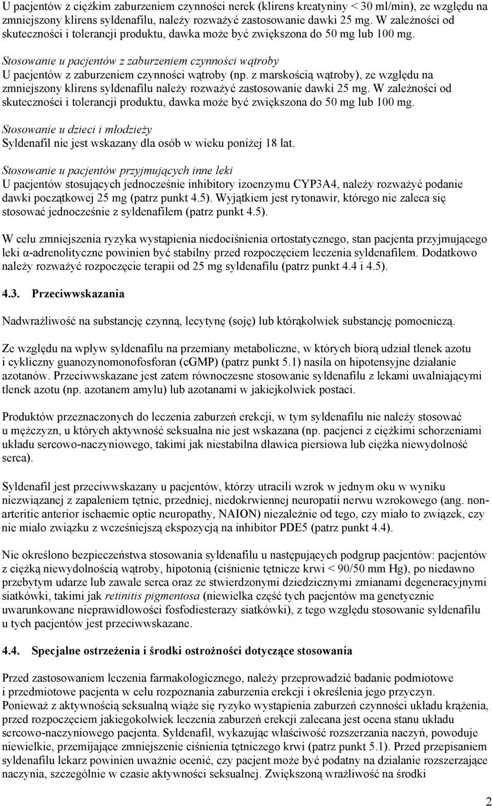 Stosowanie u pacjentów z zaburzeniem czynności wątroby U pacjentów z zaburzeniem czynności wątroby (np.