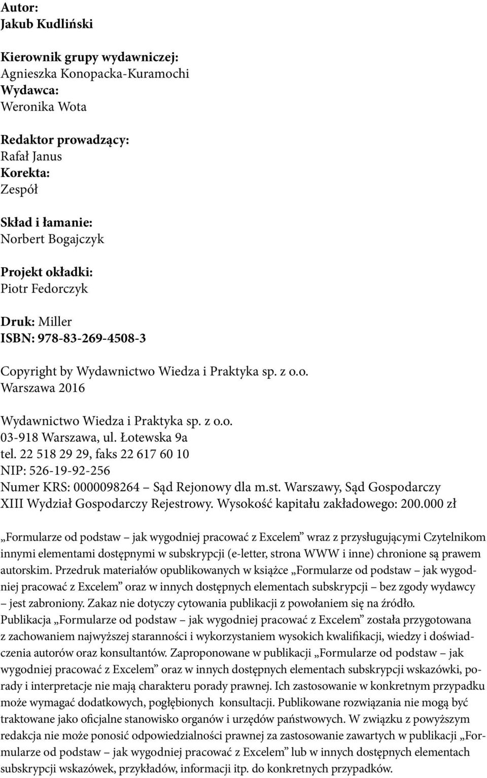 Łotewska 9a tel. 22 518 29 29, faks 22 617 60 10 NIP: 526-19-92-256 Numer KRS: 0000098264 Sąd Rejonowy dla m.st. Warszawy, Sąd Gospodarczy XIII Wydział Gospodarczy Rejestrowy.