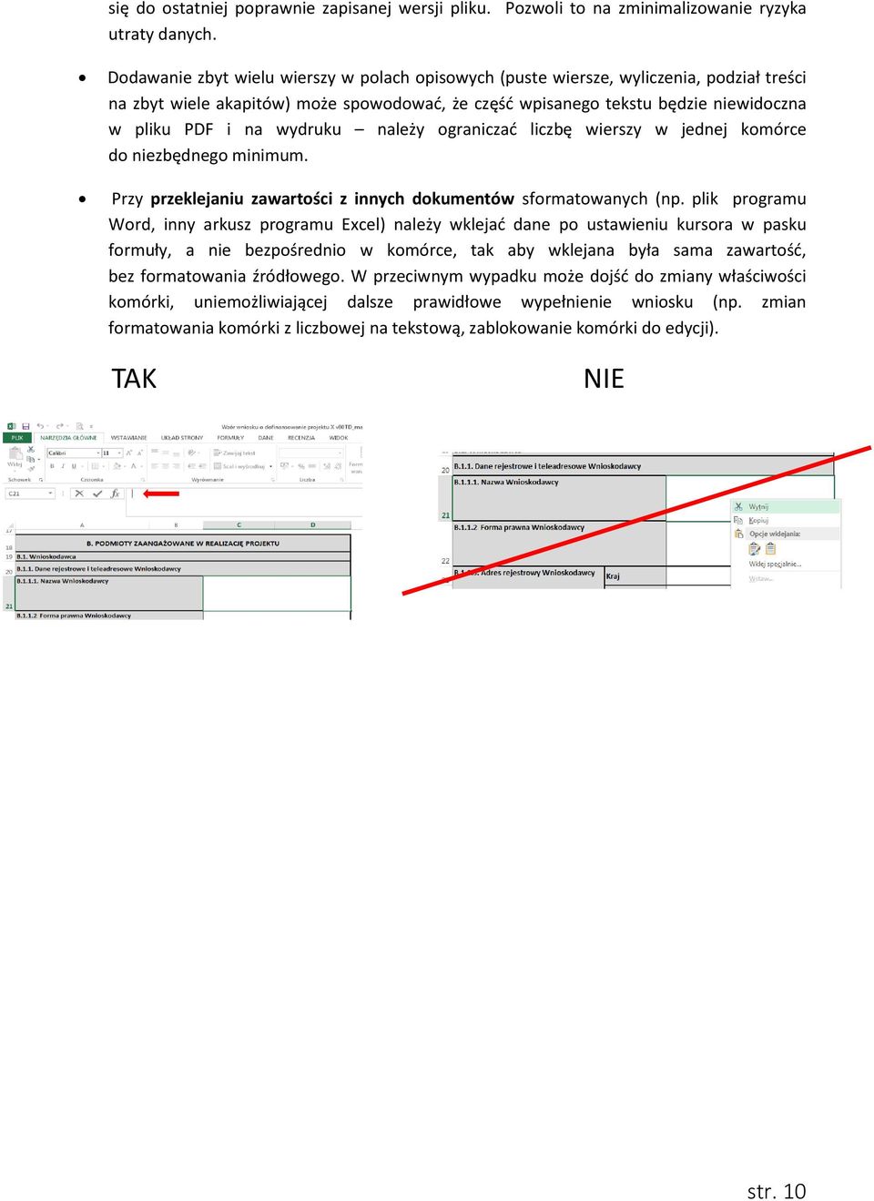 wydruku należy ograniczać liczbę wierszy w jednej komórce do niezbędnego minimum. Przy przeklejaniu zawartości z innych dokumentów sformatowanych (np.