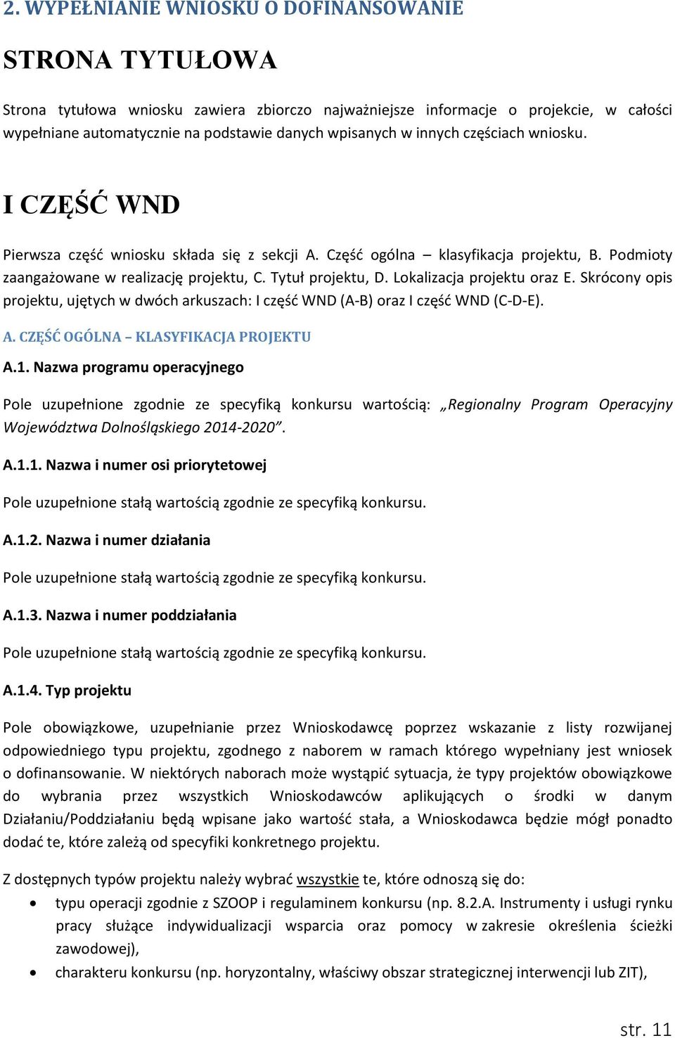 Lokalizacja projektu oraz E. Skrócony opis projektu, ujętych w dwóch arkuszach: I część WND (A-B) oraz I część WND (C-D-E). A. CZĘŚĆ OGÓLNA KLASYFIKACJA PROJEKTU A.1.