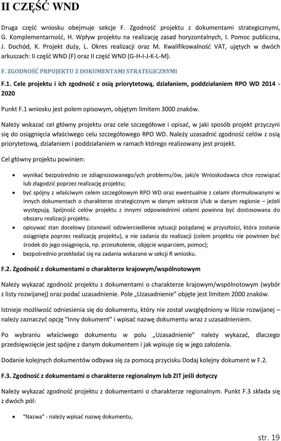 ZGODNOŚĆ PRPOJEKTU Z DOKUMENTAMI STRATEGICZNYMI F.1. Cele projektu i ich zgodność z osią priorytetową, działaniem, poddziałaniem RPO WD 2014-2020 Punkt F.