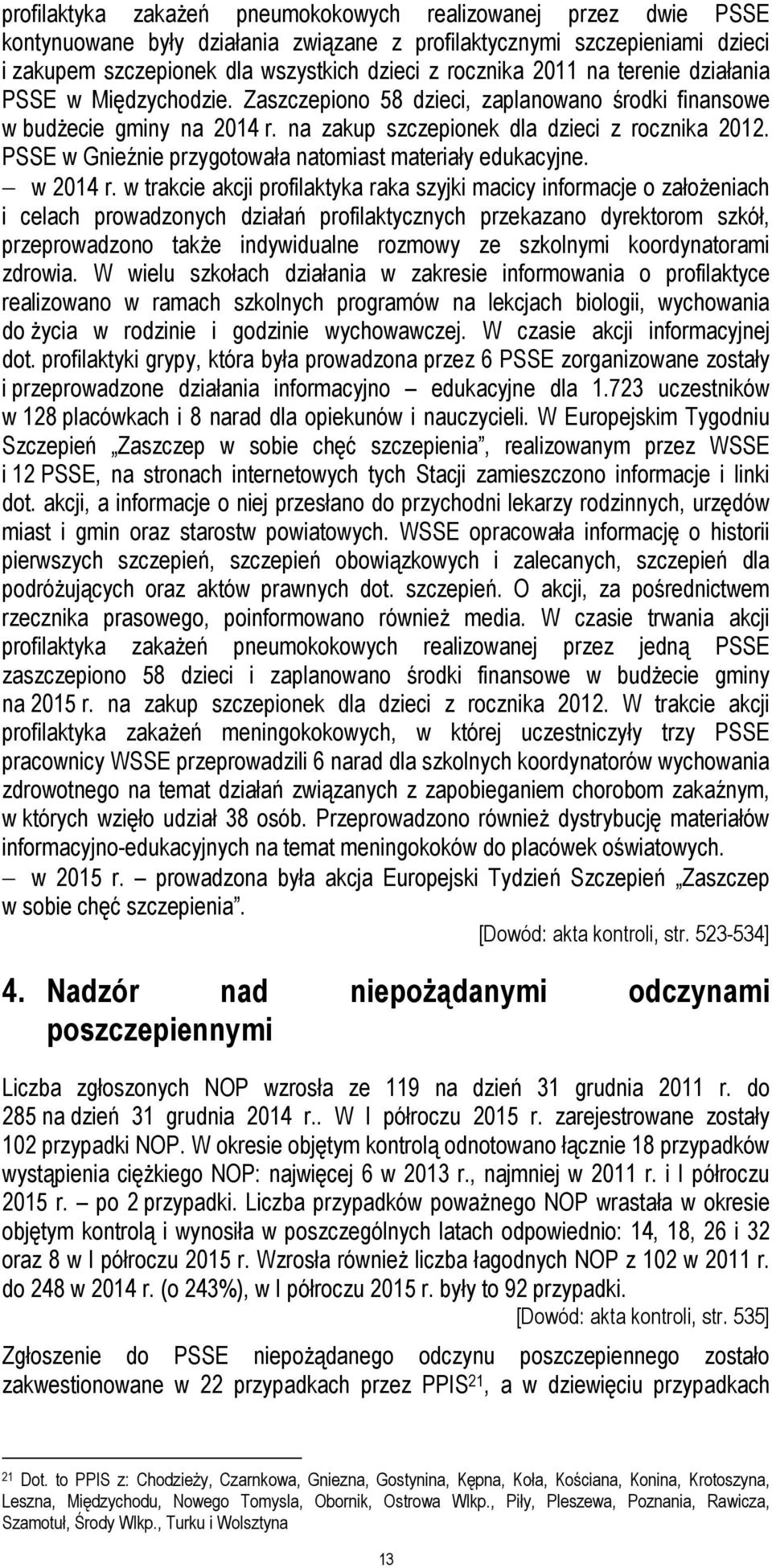 PSSE w Gnieźnie przygotowała natomiast materiały edukacyjne. w 2014 r.