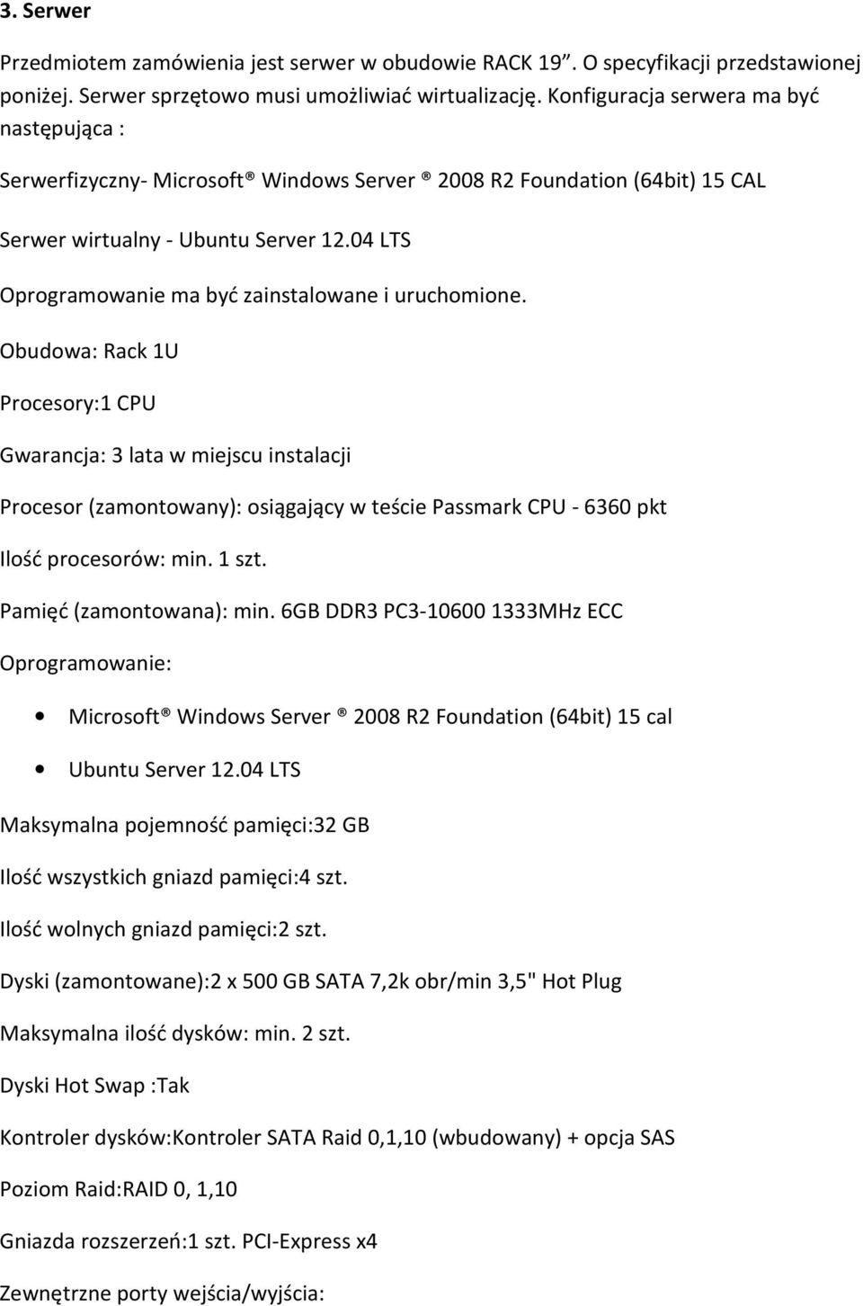 04 LTS Oprogramowanie ma być zainstalowane i uruchomione.