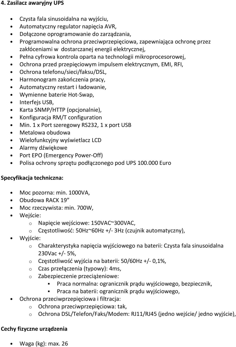 telefonu/sieci/faksu/dsl, Harmonogram zakończenia pracy, Automatyczny restart i ładowanie, Wymienne baterie Hot-Swap, Interfejs USB, Karta SNMP/HTTP (opcjonalnie), Konfiguracja RM/T configuration Min.