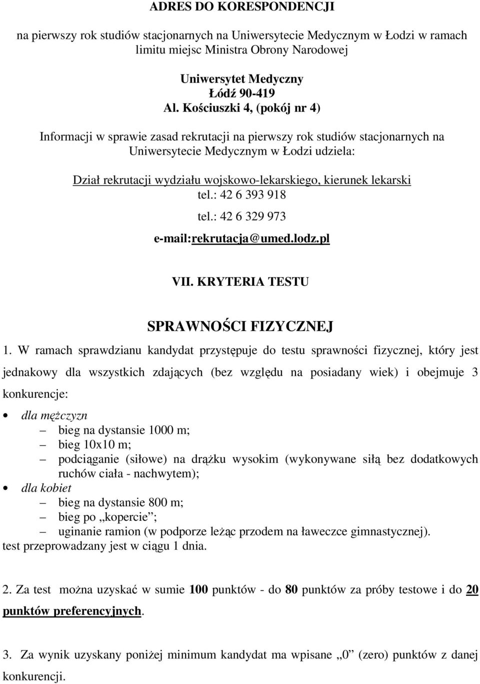 kierunek lekarski tel.: 42 6 393 918 tel.: 42 6 329 973 e-mail:rekrutacja@umed.lodz.pl VII. KRYTERIA TESTU SPRAWNOŚCI FIZYCZNEJ 1.