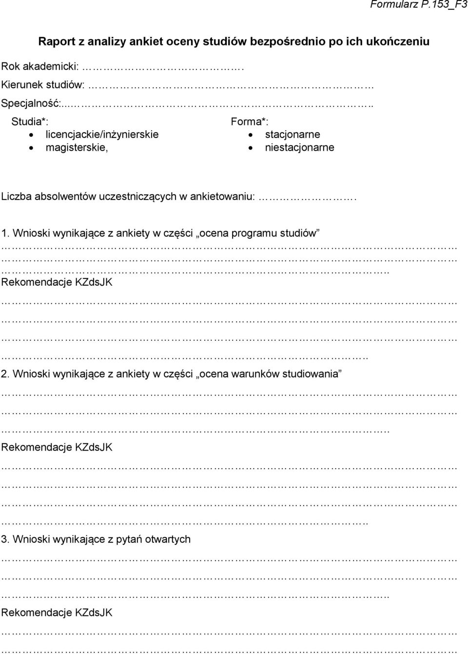 .... Studia*: Forma*: licencjackie/inżynierskie stacjonarne magisterskie, niestacjonarne Liczba absolwentów