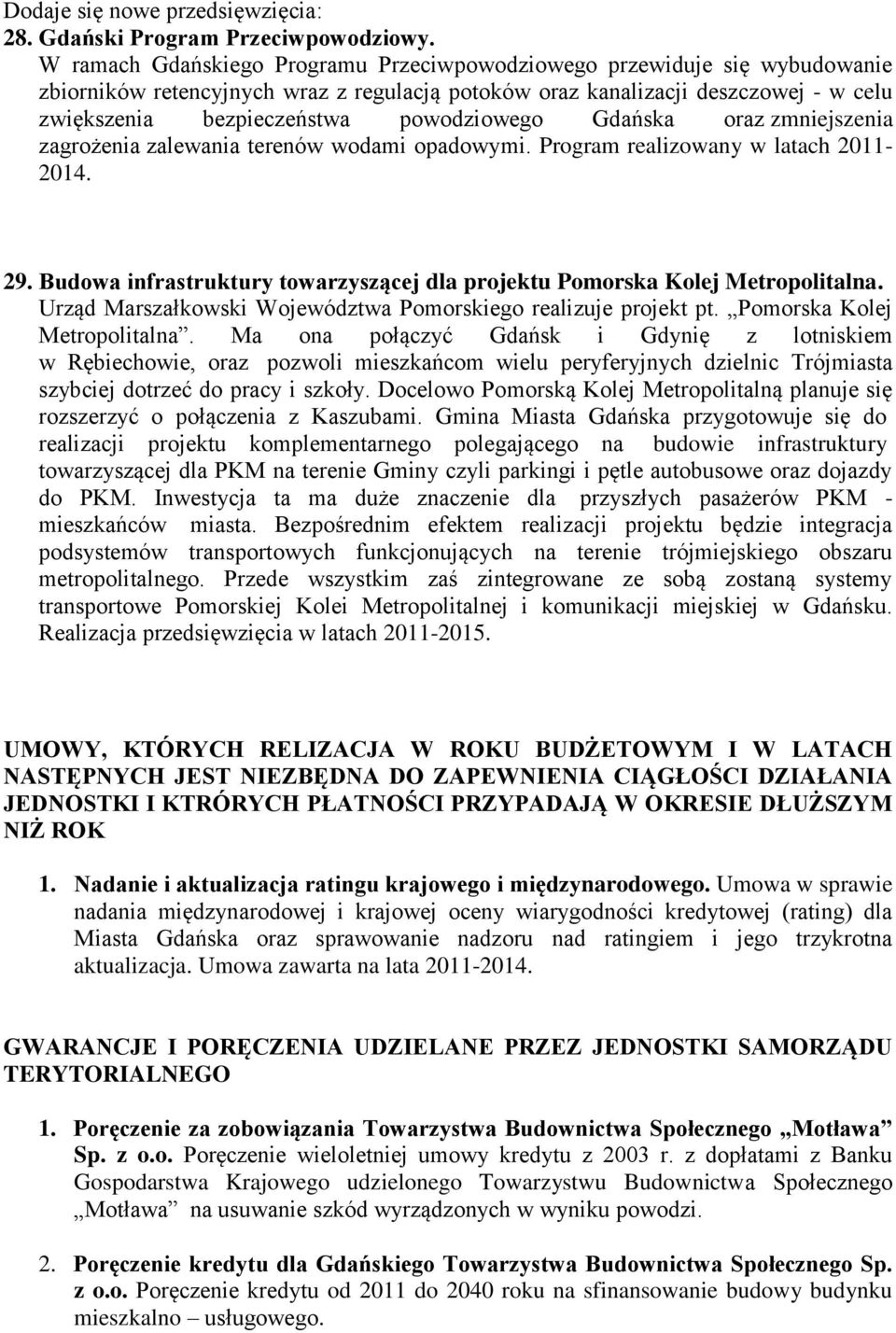powodziowego Gdańska oraz zmniejszenia zagrożenia zalewania terenów wodami opadowymi. Program realizowany w latach 2011-2014. 29.
