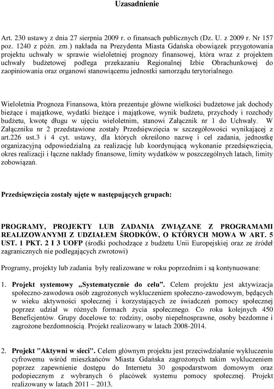 Izbie Obrachunkowej do zaopiniowania oraz organowi stanowiącemu jednostki samorządu terytorialnego.