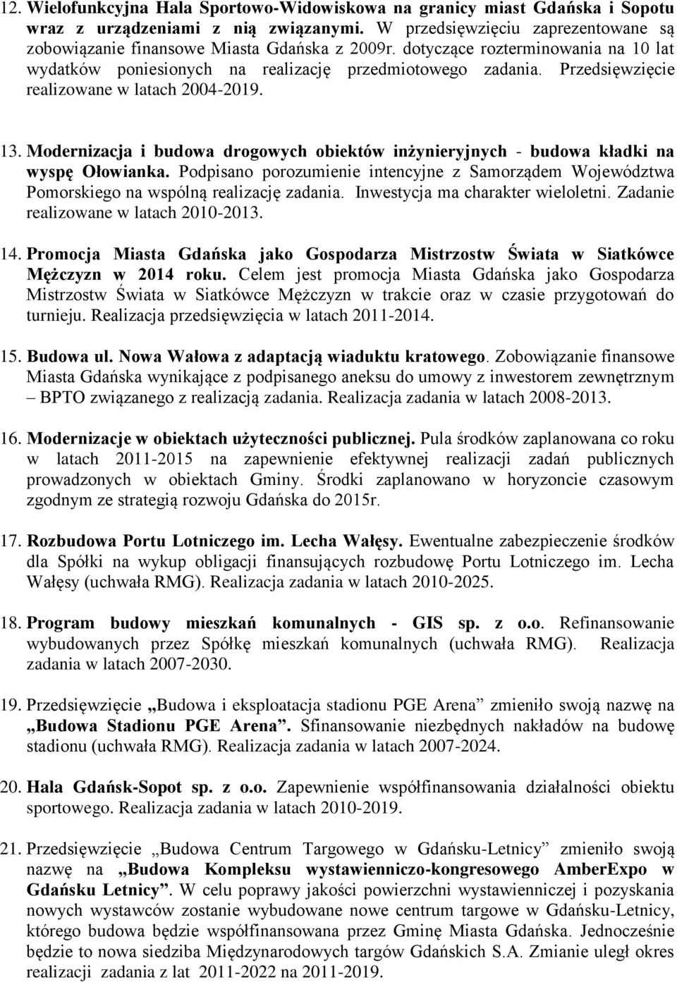 Modernizacja i budowa drogowych obiektów inżynieryjnych - budowa kładki na wyspę Ołowianka. Podpisano porozumienie intencyjne z Samorządem Województwa Pomorskiego na wspólną realizację zadania.