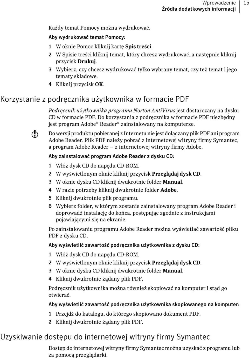 4 Kliknij przycisk OK. Korzystanie z podręcznika użytkownika w formacie PDF w Podręcznik użytkownika programu Norton AntiVirus jest dostarczany na dysku CD w formacie PDF.