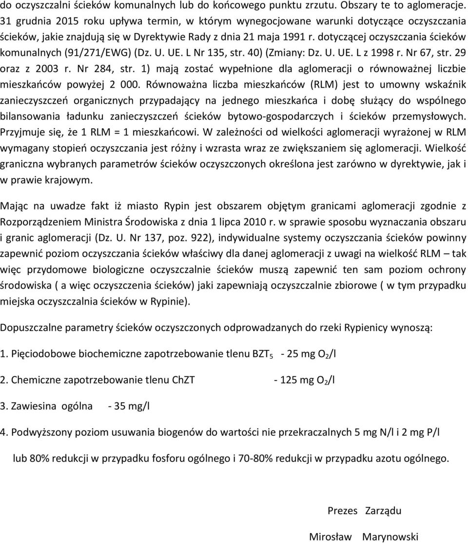 dotyczącej oczyszczania ścieków komunalnych (91/271/EWG) (Dz. U. UE. L Nr 135, str. 40) (Zmiany: Dz. U. UE. L z 1998 r. Nr 67, str. 29 oraz z 2003 r. Nr 284, str.