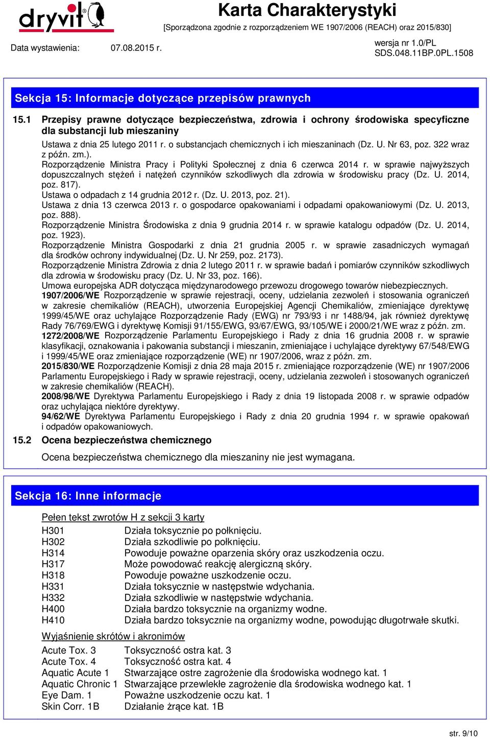 w sprawie najwyższych dopuszczalnych stężeń i natężeń czynników szkodliwych dla zdrowia w środowisku pracy (Dz. U. 2014, poz. 817). Ustawa o odpadach z 14 grudnia 2012 r. (Dz. U. 2013, poz. 21).