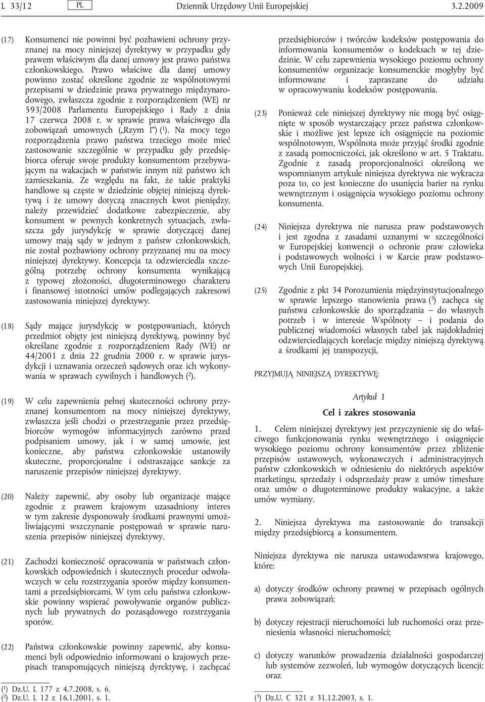 Parlamentu Europejskiego i Rady z dnia 17 czerwca 2008 r. w sprawie prawa właściwego dla zobowiązań umownych ( Rzym I ) ( 1 ).