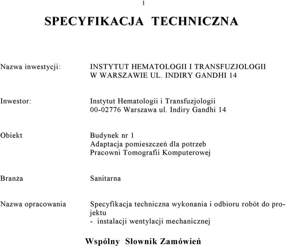 Indiry Gandhi 14 Obiekt Budynek nr 1 Adaptacja pomieszczeń dla potrzeb Pracowni Tomografii Komputerowej Branża