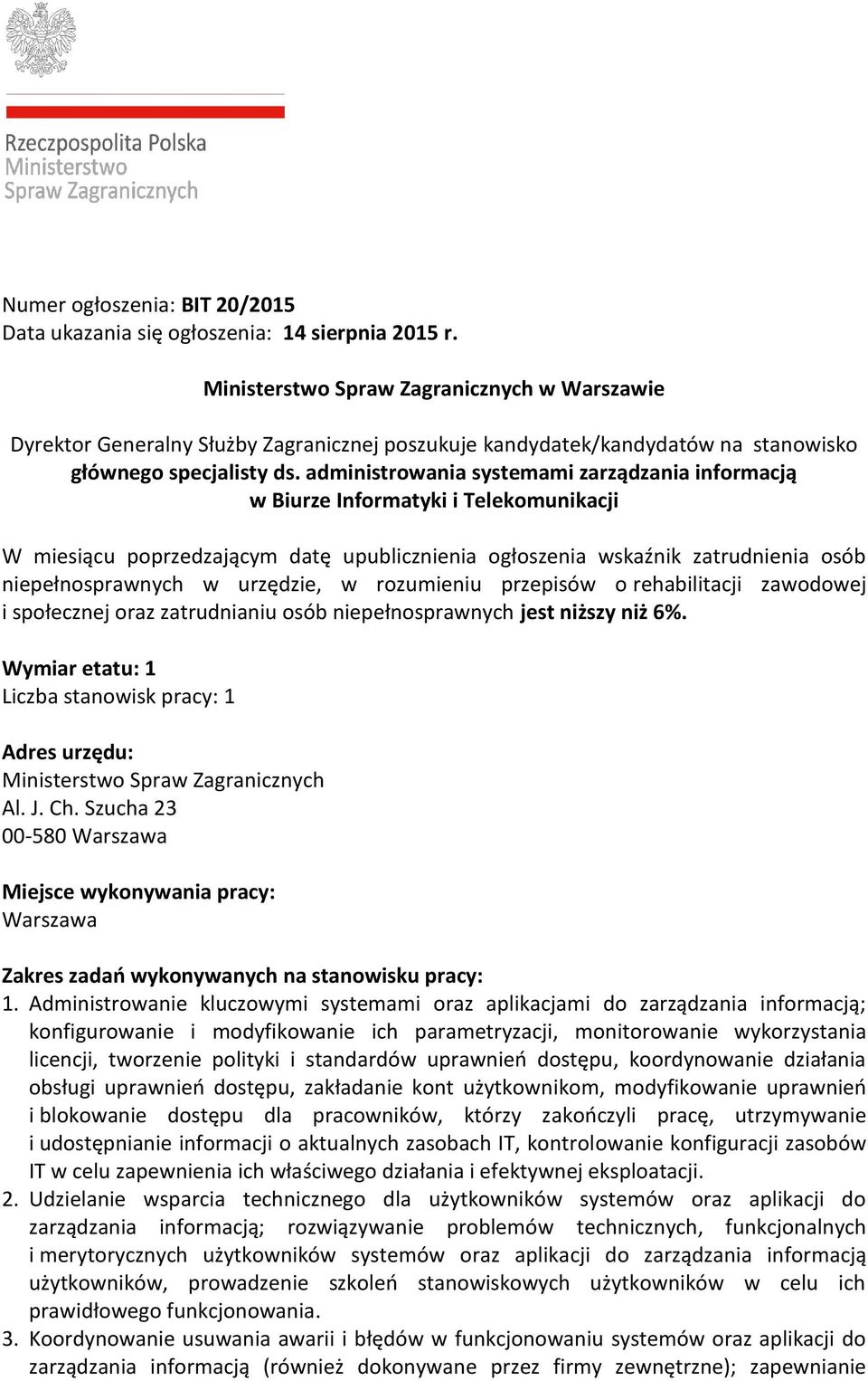 administrowania systemami zarządzania informacją w Biurze Informatyki i Telekomunikacji W miesiącu poprzedzającym datę upublicznienia ogłoszenia wskaźnik zatrudnienia osób niepełnosprawnych w