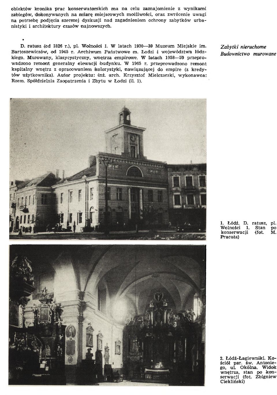 Zabytki nieruchome Bartoszewiczów, od 1945 r. A rchiw um P aństw ow e m. Łodzi i w ojew ództw a łódz- Budownictwo murowane kiego. M urow any, klasycystyczny, w n ętrza em pirow e.