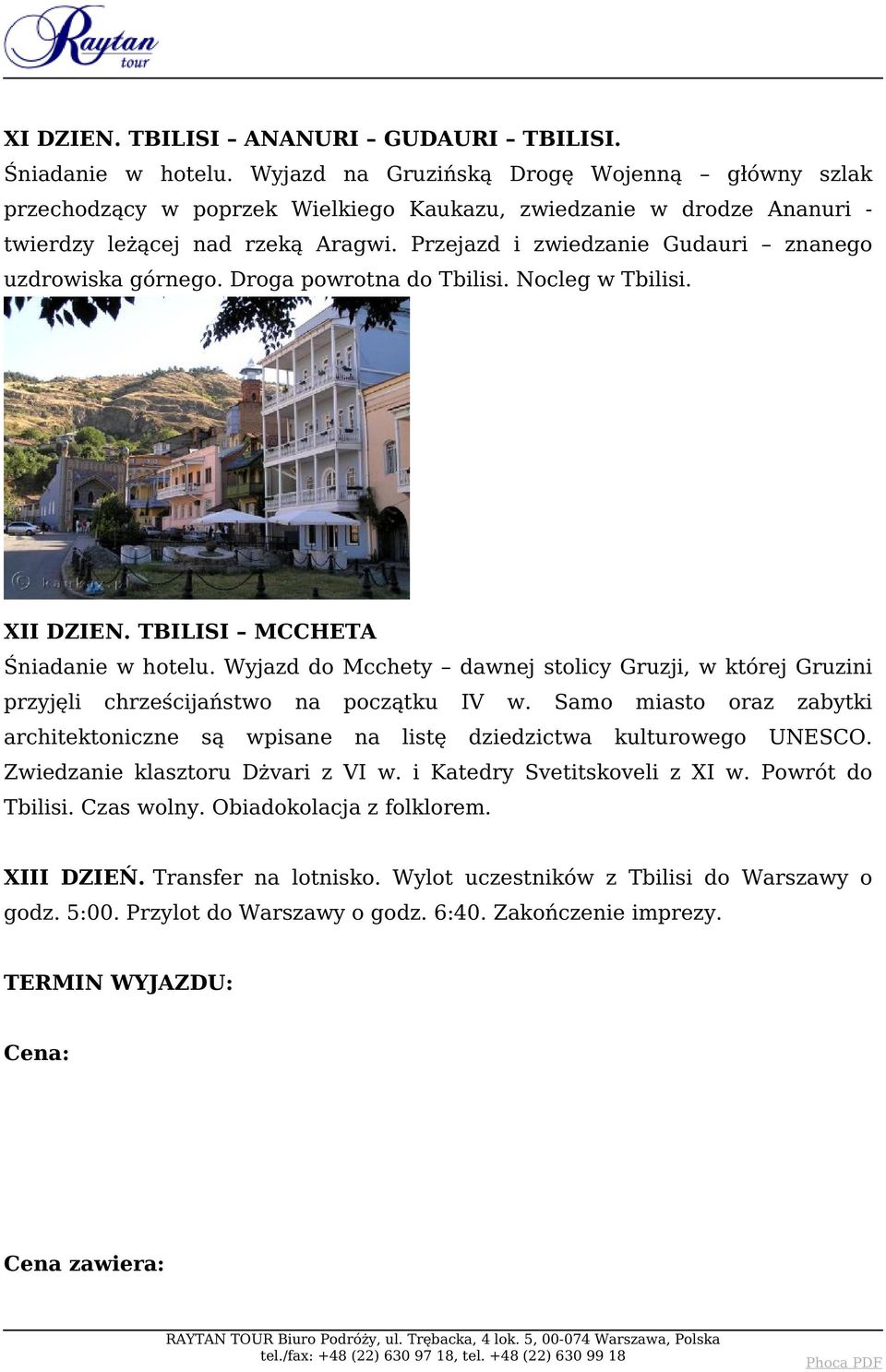 Przejazd i zwiedzanie Gudauri znanego uzdrowiska górnego. Droga powrotna do Tbilisi. Nocleg w Tbilisi. XII DZIEN. TBILISI MCCHETA Śniadanie w hotelu.