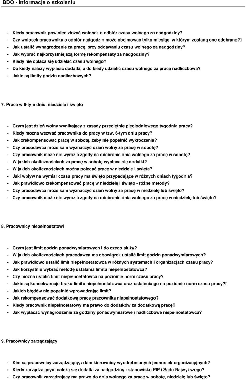 - Do kiedy należy wypłacić dodatki, a do kiedy udzielić czasu wolnego za pracę nadliczbową? - Jakie są limity godzin nadliczbowych? 7.