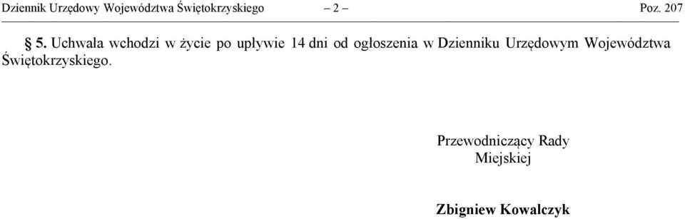 Uchwała wchodzi w życie po upływie 14 dni od