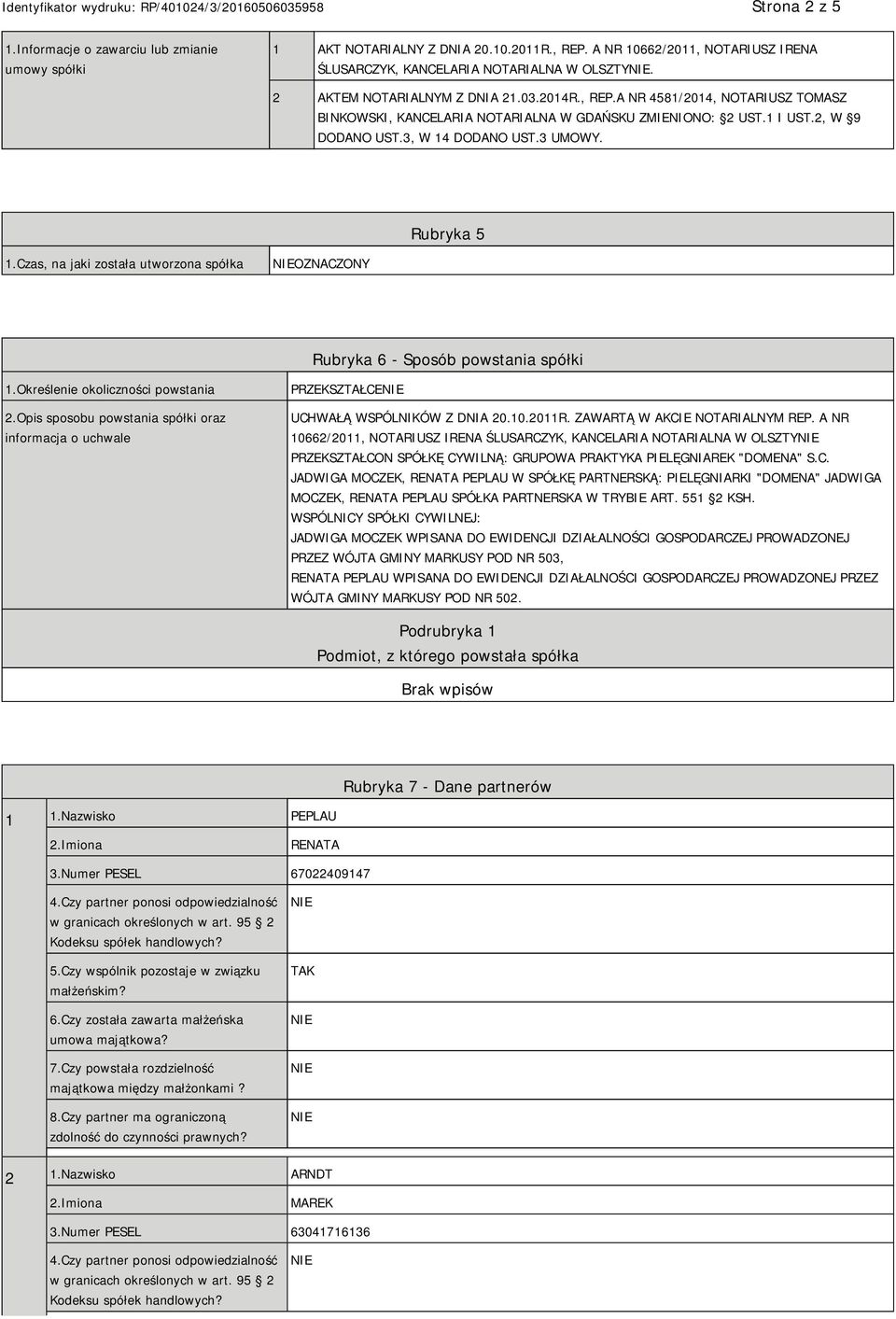 Rubryka 5 1.Czas, na jaki została utworzona spółka OZNACZONY Rubryka 6 - Sposób powstania spółki 1.Określenie okoliczności powstania 2.