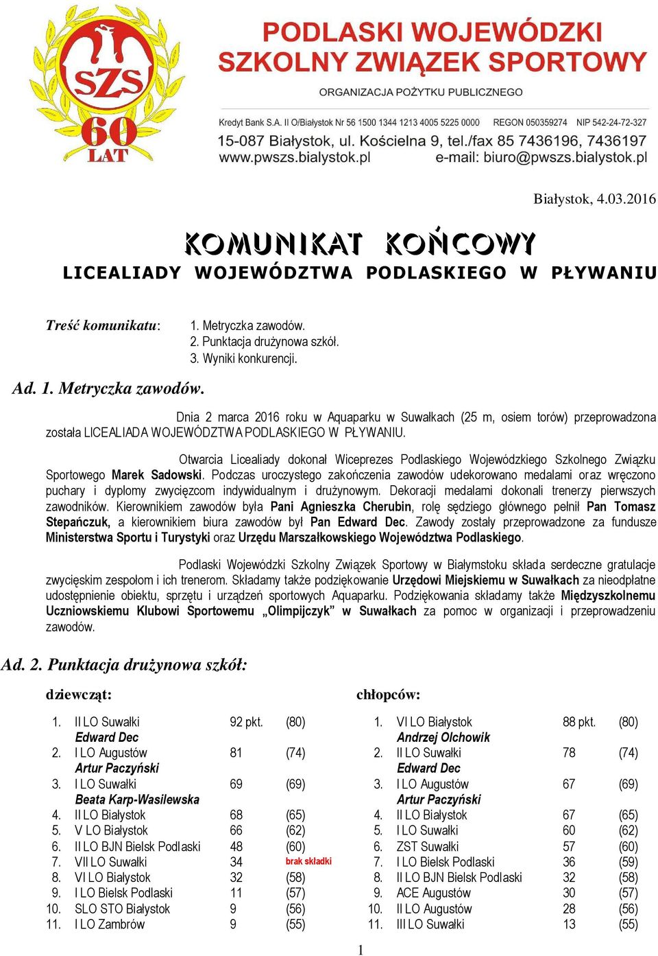 Otwarcia Licealiady dokonał Wiceprezes Podlaskiego Wojewódzkiego Szkolnego Związku Sportowego Marek Sadowski.