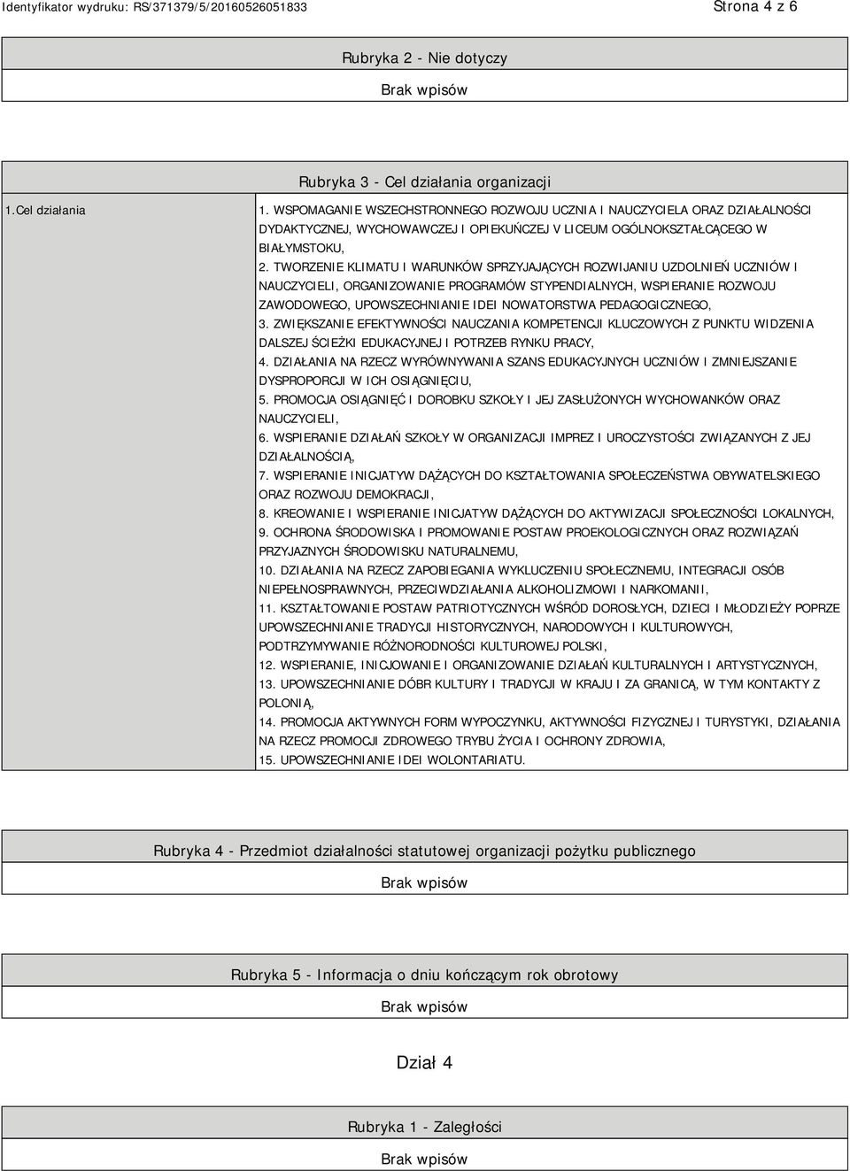 TWORZENIE KLIMATU I WARUNKÓW SPRZYJAJĄCYCH ROZWIJANIU UZDOLNIEŃ UCZNIÓW I NAUCZYCIELI, ORGANIZOWANIE PROGRAMÓW STYPENDIALNYCH, WSPIERANIE ROZWOJU ZAWODOWEGO, UPOWSZECHNIANIE IDEI NOWATORSTWA