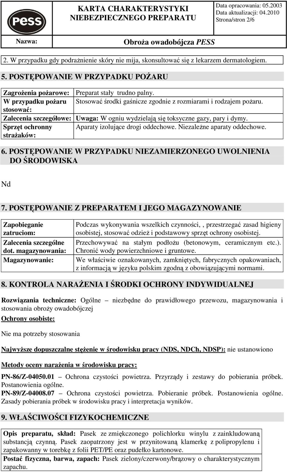 Sprzęt ochronny Aparaty izolujące drogi oddechowe. NiezaleŜne aparaty oddechowe. straŝaków: 6. POSTĘPOWANIE W PRZYPADKU NIEZAMIERZONEGO UWOLNIENIA DO ŚRODOWISKA Nd 7.