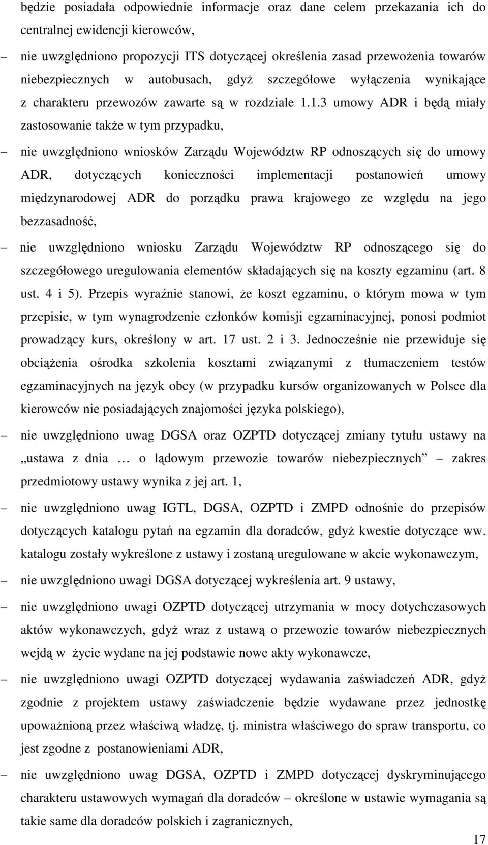 1.3 umowy ADR i będą miały zastosowanie także w tym przypadku, nie uwzględniono wniosków Zarządu Województw RP odnoszących się do umowy ADR, dotyczących konieczności implementacji postanowień umowy