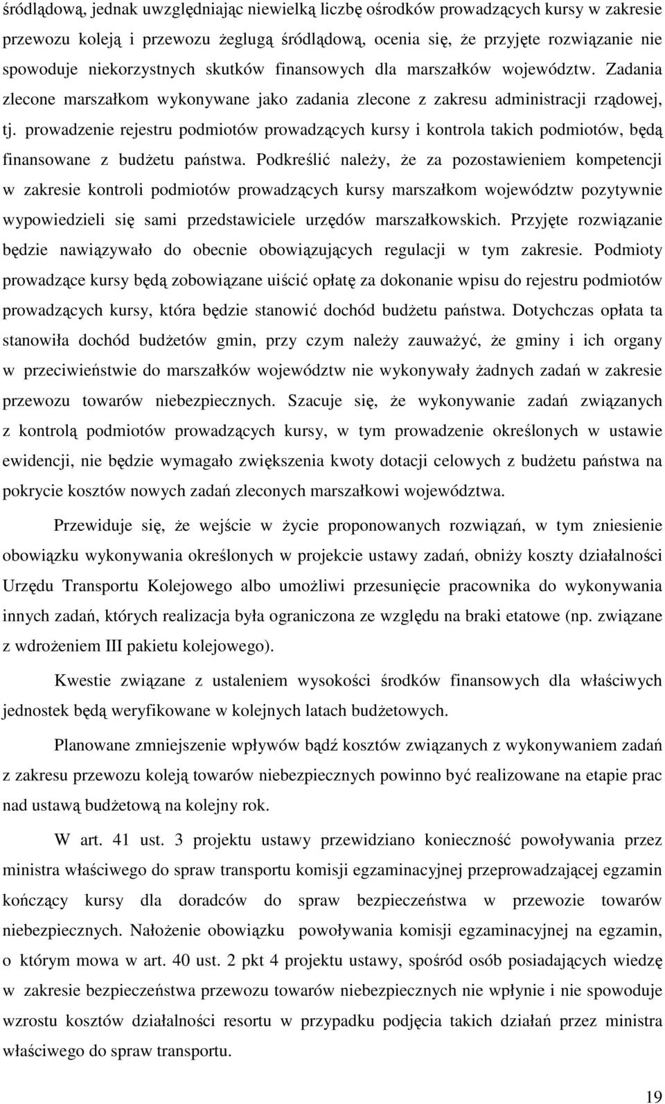 prowadzenie rejestru podmiotów prowadzących kursy i kontrola takich podmiotów, będą finansowane z budżetu państwa.