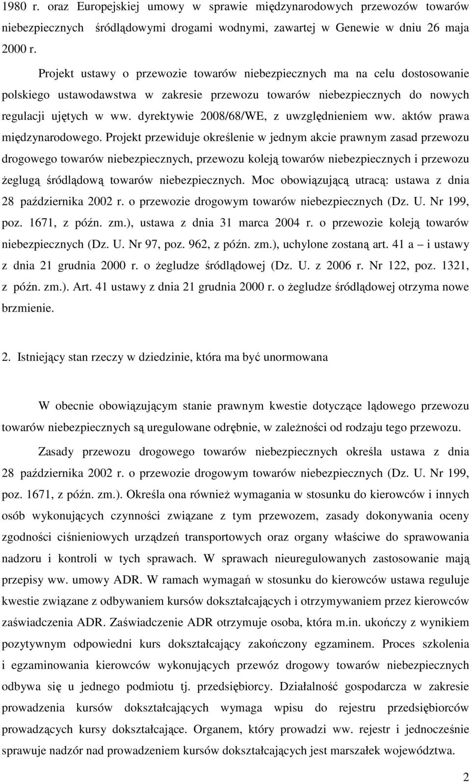 dyrektywie 2008/68/WE, z uwzględnieniem ww. aktów prawa międzynarodowego.