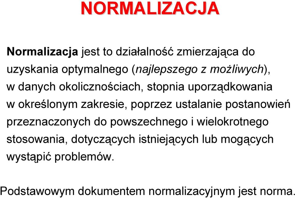 zakresie, poprzez ustalanie postanowień przeznaczonych do powszechnego i wielokrotnego