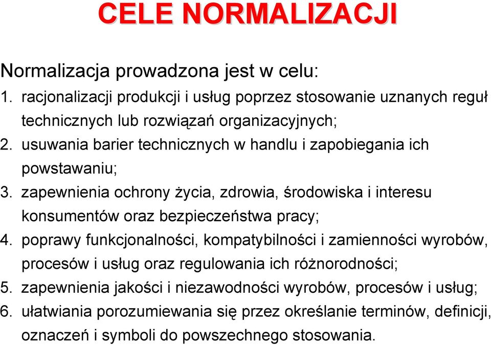 usuwania barier technicznych w handlu i zapobiegania ich powstawaniu; 3.