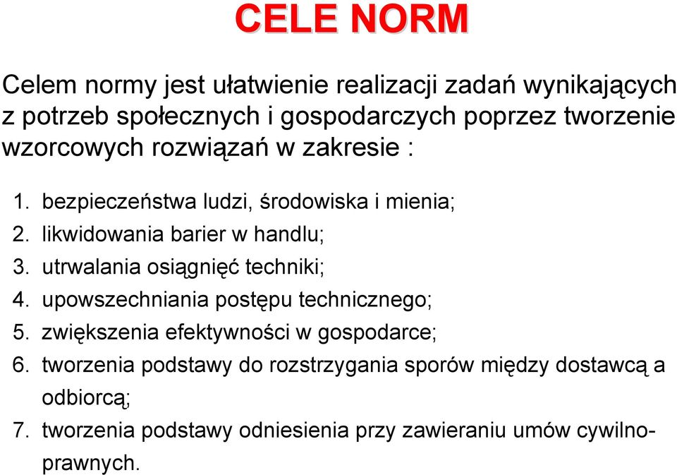 utrwalania osiągnięć techniki; 4. upowszechniania postępu technicznego; 5. zwiększenia efektywności w gospodarce; 6.