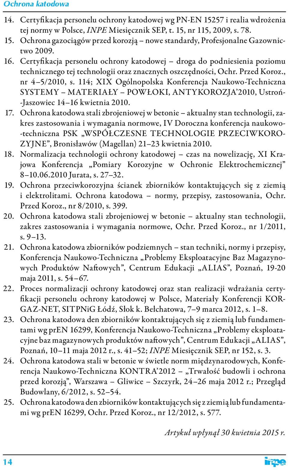 114; XIX Ogólnopolska Konferencja Naukowo-Techniczna SYSTEMY MATERIAŁY POWŁOKI, ANTYKOROZJA 2010, Ustroń- -Jaszowiec 14 16 kwietnia 2010. 17.