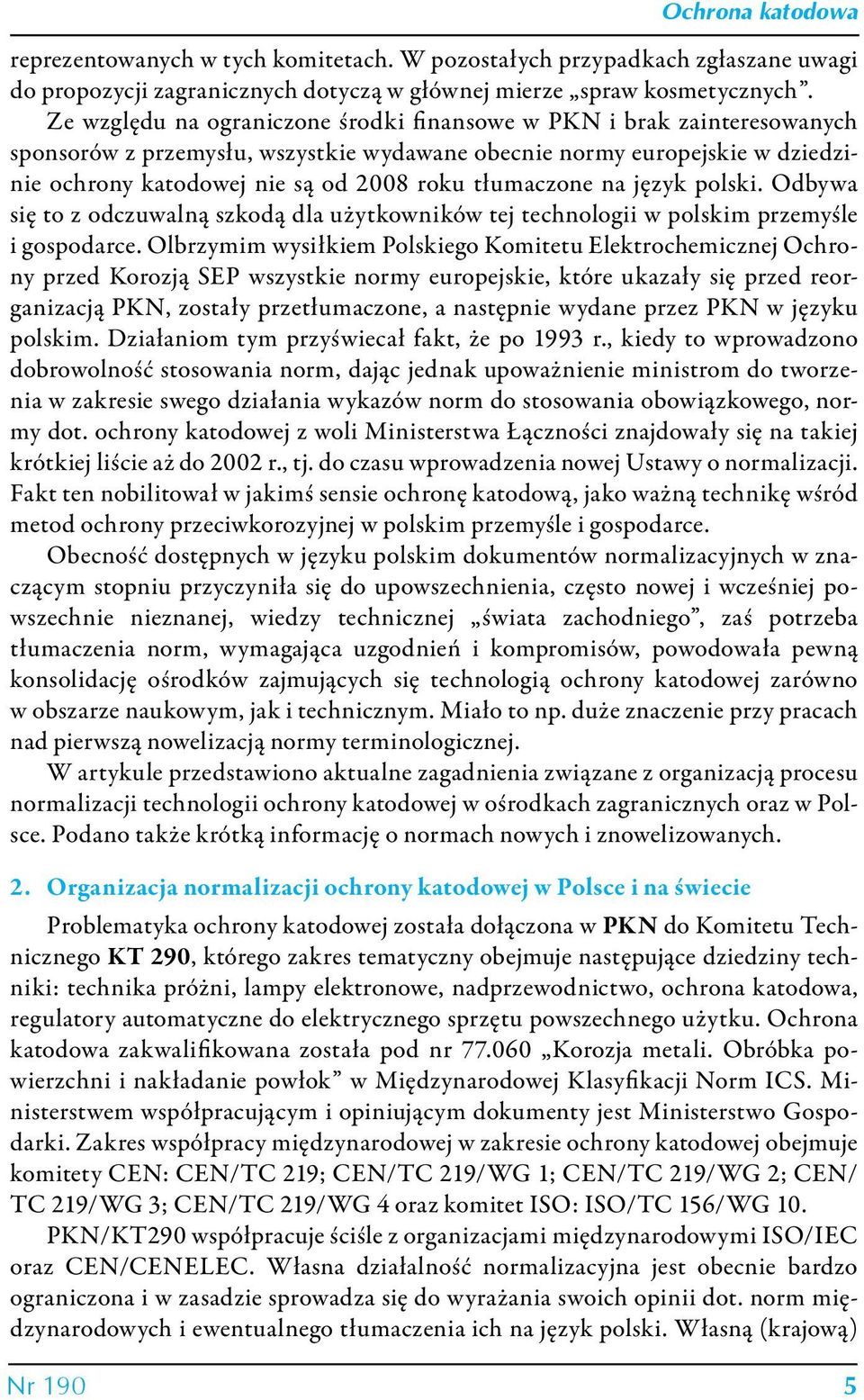 tłumaczone na język polski. Odbywa się to z odczuwalną szkodą dla użytkowników tej technologii w polskim przemyśle i gospodarce.