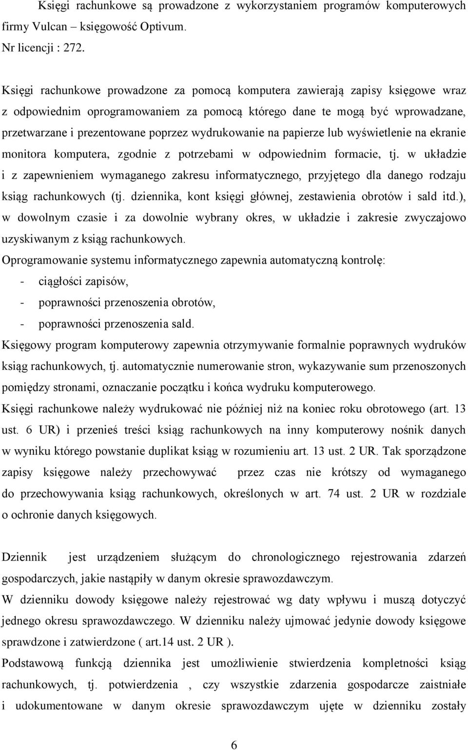 wydrukowanie na papierze lub wyświetlenie na ekranie monitora komputera, zgodnie z potrzebami w odpowiednim formacie, tj.
